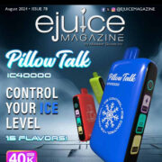 August 2024 Ejuice Magazine Featuring New Pillow Talk with Ice Control!