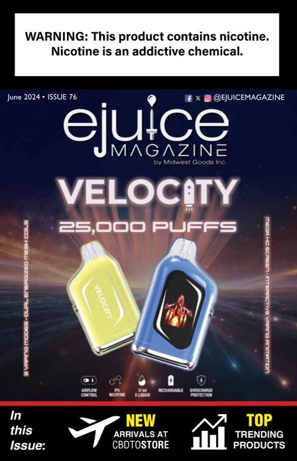 June 2024 eJuice magazine featuring velocity vape nicotine disposable e-cigarette device